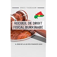 Recueil de droit fiscal Burkinabé: A jour de la loi des finances 2020 (French Edition)