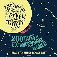 Good Night Stories for Rebel Girls, Books 1-2: 200 Tales of Extraordinary Women Good Night Stories for Rebel Girls, Books 1-2: 200 Tales of Extraordinary Women Audio CD