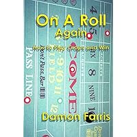 On A Roll Again: How To Play Craps And Win On A Roll Again: How To Play Craps And Win Paperback