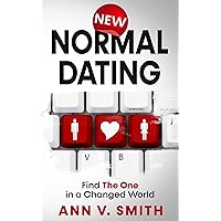 New Normal Dating: Find The One in a Changed World
