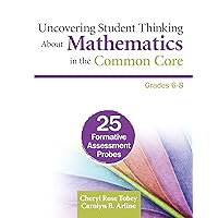 Uncovering Student Thinking About Mathematics in the Common Core, Grades 6-8: 25 Formative Assessment Probes Uncovering Student Thinking About Mathematics in the Common Core, Grades 6-8: 25 Formative Assessment Probes Paperback Kindle