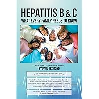 Hepatitis B & C What Every Family Needs to Know Hepatitis B & C What Every Family Needs to Know Paperback