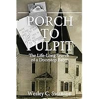 Porch to Pulpit: The Life-Long Search of a Doorstep Baby