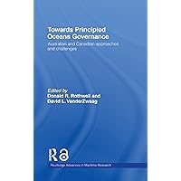 Towards Principled Oceans Governance: Australian and Canadian Approaches and Challenges (Routledge Advances in Maritime Research) Towards Principled Oceans Governance: Australian and Canadian Approaches and Challenges (Routledge Advances in Maritime Research) Kindle Hardcover Paperback