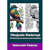 Ukojenie Zwierząt: 30 Zwierząt do Kolorowania i Relaksu (Polish Edition)