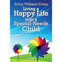 Living a Happy Life with a Special-Needs Child: A Parent's Perspective