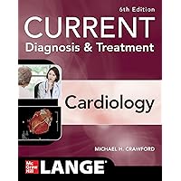 Current Diagnosis & Treatment Cardiology, Sixth Edition (Current Diagnosis and Treatment Cardiology) Current Diagnosis & Treatment Cardiology, Sixth Edition (Current Diagnosis and Treatment Cardiology) Paperback Kindle