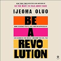 Be a Revolution: How Everyday People Are Fighting Oppression and Changing the World--and How You Can, Too Be a Revolution: How Everyday People Are Fighting Oppression and Changing the World--and How You Can, Too Audible Audiobook Hardcover Kindle Audio CD