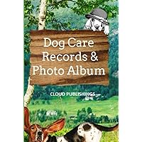 Dog Care Records & Photo Album: Vaccination Records, Medication Records, , Funny Stories with my Dog, Photo Album for all those precious memories Dog Care Records & Photo Album: Vaccination Records, Medication Records, , Funny Stories with my Dog, Photo Album for all those precious memories Hardcover Paperback