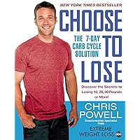 Choose to Lose: The 7-Day Carb Cycle Solution Choose to Lose: The 7-Day Carb Cycle Solution Paperback Audible Audiobook Kindle Hardcover