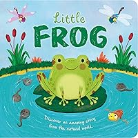 Nature Stories: Little Frog-Discover an Amazing Story from the Natural World: Padded Board Book Nature Stories: Little Frog-Discover an Amazing Story from the Natural World: Padded Board Book Board book
