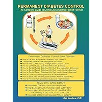 Permanent Diabetes Control: The Complete Guide To Living Like A Normal Person Forever Permanent Diabetes Control: The Complete Guide To Living Like A Normal Person Forever Kindle Paperback