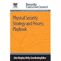 Physical Security Strategy and Process Playbook (Security Executive Council Risk Management Portfolio) Physical Security Strategy and Process Playbook (Security Executive Council Risk Management Portfolio) Paperback Kindle