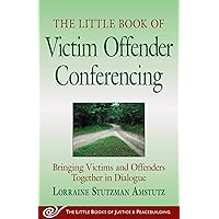 The Little Book of Victim Offender Conferencing: Bringing Victims and Offenders Together In Dialogue (Justice and Peacebuilding) The Little Book of Victim Offender Conferencing: Bringing Victims and Offenders Together In Dialogue (Justice and Peacebuilding) Kindle Paperback Audible Audiobook