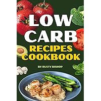 Low-Carb Recipes cookbook With Original Images for Every Dish: 80 Healthy Delicious Meal Ideas Low-Carb Recipes cookbook With Original Images for Every Dish: 80 Healthy Delicious Meal Ideas Kindle Paperback