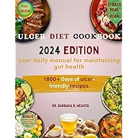 ULCER DIET COOKBOOK 2024: Your everyday manual for maintaining gut health ULCER DIET COOKBOOK 2024: Your everyday manual for maintaining gut health Paperback Kindle