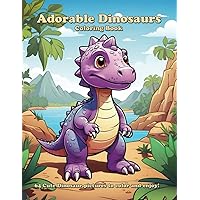 Adorable Dinosaurs Coloring Book: 64 Cute Dinosaur pictures to color and enjoy! Adorable Dinosaurs Coloring Book: 64 Cute Dinosaur pictures to color and enjoy! Paperback