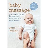 Baby Massage: Proven techniques to calm your bay and assist development Baby Massage: Proven techniques to calm your bay and assist development Paperback Kindle