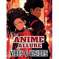Anime Allure: Vibes & Visions Anime Allure: Vibes & Visions Paperback