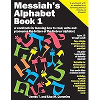 Messiah's Alphabet: A workbook for learning how to read, write and pronounce the letters of the Hebrew alphabet Messiah's Alphabet: A workbook for learning how to read, write and pronounce the letters of the Hebrew alphabet Paperback Kindle