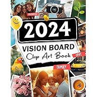 2024 Vision Board Clip Art Book: 500+ Inspirational & Powerful Images, Quotes and Words to Design Your Dream Year in Many Life Aspects Such as Family, Health, Career and More for Women and Men