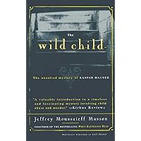The Wild Child: The Unsolved Mystery of Kaspar Hauser (Free Press Paperbacks) The Wild Child: The Unsolved Mystery of Kaspar Hauser (Free Press Paperbacks) Kindle Paperback
