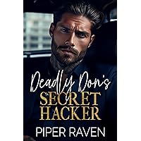 Deadly Don's Secret Hacker: An Enemies to Lovers Mafia Romance Deadly Don's Secret Hacker: An Enemies to Lovers Mafia Romance Kindle Paperback