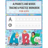 Alphabets and Words Tracing & Practice Workbook: Tracing Book for Kids ages 3 - 5 Pre-K & Kindergarten Practice Workbook