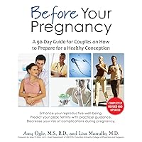 Before Your Pregnancy: A 90-Day Guide for Couples on How to Prepare for a Healthy Conception (2nd Ed.) Before Your Pregnancy: A 90-Day Guide for Couples on How to Prepare for a Healthy Conception (2nd Ed.) Paperback Kindle