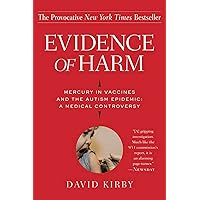 Evidence of Harm: Mercury in Vaccines and the Autism Epidemic: A Medical Controversy Evidence of Harm: Mercury in Vaccines and the Autism Epidemic: A Medical Controversy Paperback Kindle Hardcover