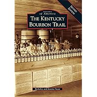 Kentucky Bourbon Trail, The: A Revised Edition (Images of America) Kentucky Bourbon Trail, The: A Revised Edition (Images of America) Paperback