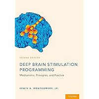 Deep Brain Stimulation Programming: Mechanisms, Principles and Practice Deep Brain Stimulation Programming: Mechanisms, Principles and Practice Hardcover Kindle