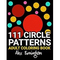 111 Circle Patterns: An Adult Coloring Book