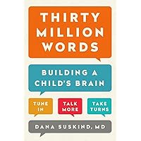Thirty Million Words: Building a Child's Brain Thirty Million Words: Building a Child's Brain Hardcover Audible Audiobook Kindle Paperback Audio CD Library Binding