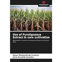 Use of Pyroligneous Extract in corn cultivation: Applications in seeds, pot sowing and grain production field