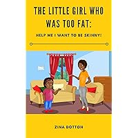 The Little Girl Who Was Too Fat: Help Me, I Want to Be Skinny! The Little Girl Who Was Too Fat: Help Me, I Want to Be Skinny! Kindle Audible Audiobook Paperback