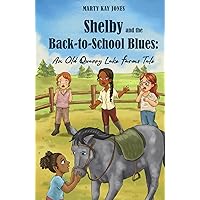 Shelby and the Back-to-School Blues: An Old Quarry Lake Farms Tale. The perfect gift for girls age 9-12. (The Old Quarry Lake Farms Tales Book 3)