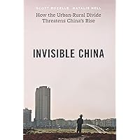 Invisible China: How the Urban-Rural Divide Threatens China’s Rise Invisible China: How the Urban-Rural Divide Threatens China’s Rise Kindle Paperback Hardcover