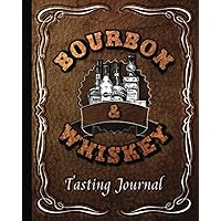 Bourbon & Whiskey Tasting Journal: Ultimate Guided Notebook for Whisky Drinkers - Catalog and Review Your Liquor Collection - Logbook for Spirits Lovers - Book for Alcohol Tasters - Gift Idea for Men Bourbon & Whiskey Tasting Journal: Ultimate Guided Notebook for Whisky Drinkers - Catalog and Review Your Liquor Collection - Logbook for Spirits Lovers - Book for Alcohol Tasters - Gift Idea for Men Paperback Hardcover