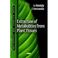 Extraction of Metabolities from Plant Tissues Extraction of Metabolities from Plant Tissues Paperback