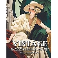 Vintage Woman's Fashion and Art Adult Coloring Book: Timeless, Beautiful, Artistic, Elegant Illustrations for All Ages teens kids with a Art Deco / Nouveau style and harm