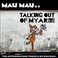 Talking Out of My Art: The Artworks and Travels of Mau Mau