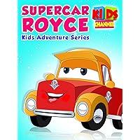Super Car Royce Kids Adventure Series