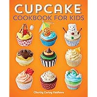 Cupcake Cookbook for Kids Cupcake Cookbook for Kids Paperback Kindle