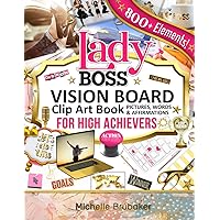 Lady Boss Vision Board Clip Art Book for High Achievers Pictures Words & Affirmations: For Women, Quotes, Phrases, Categories, Visualize & Inspire Your Goals (Lady Boss Vision Board Books)