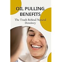 Oil Pulling Benefits: The Truth Behind Natural Dentistry: Oil Pulling Side Effects