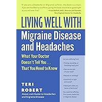 Living Well with Migraine Disease and Headaches: What Your Doctor Doesn't Tell You...That You Need to Know (Living Well (Collins)) Living Well with Migraine Disease and Headaches: What Your Doctor Doesn't Tell You...That You Need to Know (Living Well (Collins)) Paperback Kindle