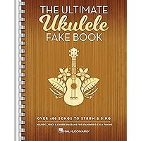 The Ultimate Ukulele Fake Book: Over 400 Songs to Strum & Sing The Ultimate Ukulele Fake Book: Over 400 Songs to Strum & Sing Paperback Kindle