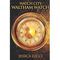 Watch City: Waltham Watch Watch City: Waltham Watch Paperback Kindle