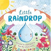 Nature Stories: Little Raindrop-Discover an Amazing Story from the Natural World: Padded Board Book Nature Stories: Little Raindrop-Discover an Amazing Story from the Natural World: Padded Board Book Board book Hardcover